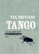 Caine Prize for African Writing 2006: The Obituary Tango - Segun Afolabi, Doreen Baingana, Jamal Mahjoub