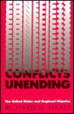 Conflicts Unending: The United States and Regional Disputes - Richard N. Haass