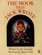 The Book that Jack Wrote - Jon Scieszka, Daniel Adel, Dan Adel