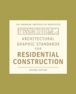 Architectural Graphic Standards for Residential Construction (Ramsey/Sleeper Architectural Graphic Standards Series) - American Institute of Architects, Dennis J. Hall