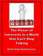 Summary Book - Quiet: The Power of Introverts in a World That Can't Stop Talking - Susan Cain - Self-help Summaries, Jared Lithey