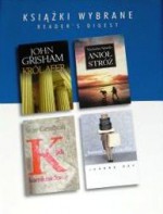 Król afer; Anioł Stróż; K jak kamieniołomy; Jedzcie ciasta! - John Grisham, Nicholas Sparks, Sue Grafton, Jeanne Ray