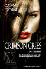 Crimson Cries (The First, #4) - Dawné Dominique