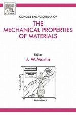 Concise Encyclopedia of the Mechanical Properties of Materials - J.W. Martin