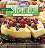 Make It Simple Recipe Collection: Fabulous Menus for Festive Entertaining - Kraft