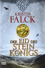 Der Eid des Steinkönigs - Kristin Falck