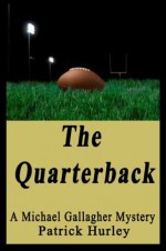 The Quarterback (Michael Gallagher Mystery Series) - Patrick Hurley