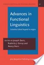 Advances in Functional Linguistics: Columbia School beyond its origins (Studies in functional and structural linguistics, v. 57) - Joseph Davis, Nancy Stern, Radmila Jovanovic Gorup