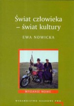 Świat człowieka - świat kultury - Ewa Nowicka