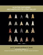 Hunter Gatherer Archaeology in Utah Valley OP #12 - Joel C. Janetski, Grant C. Smith