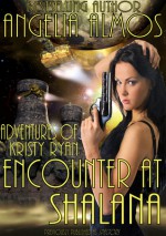 Encounter at Shalana (Adventures of Kristy Ryan, #1) - Angelia Almos