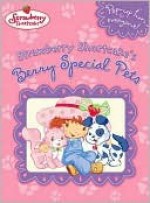 Strawberry Shortcake's Berry Special Pets - Megan E. Bryant, Grosset & Dunlap Inc.