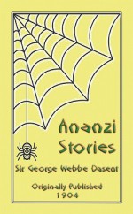 Ananzi Stories - George Webbe Dasent