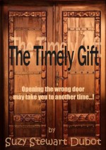 The Timely Gift - Suzy Stewart Dubot