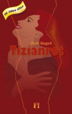 Tizianrot (German Edition) - Ruth Gogoll