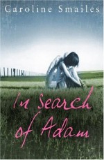 In Search Of Adam - Caroline Smailes