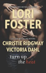 Turn Up the Heat - Victoria Dahl, Lori Foster, Christie Ridgway