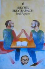 End Papers: Essays, Letters, Articles Of Faith, Workbook Notes - Breyten Breytenbach