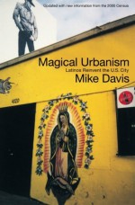 Magical Urbanism: Latinos Reinvent the US City - Mike Davis, Roman De LA Campa