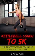 Kettlebell Couch to 5k (Successful Couch to 5k) - Rick Olson