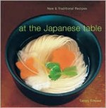 At the Japanese Table: New and Traditional Recipes - Lesley Downer