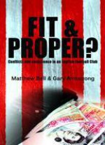 Fit and Proper?: Conflicts and Conscience in an English Football Club - Matthew Bell, Gary Armstrong