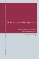 Le Langage Prefabrique: Formes, Fonctions Et Frequences En Francais Parle L2 Et L1 - Fanny Forsberg, Graeme Davis, Karl A. Bernhardt