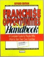 Franchise Opportunities Handbook: A Complete Guide For People Who Want To Start Their Own Franchise (Franchise Opportunities Handbook) - LaVerne L. Ludden