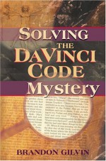 Solving the Da Vinci Code Mystery - Brandon Gilvin