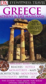 Greece, Athens and the Mainland (Eyewitness Travel Guide) - Marc S. Dubin