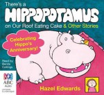 There's a Hippopotamus on Our Roof Eating Cake & Other Stories - Hazel Edwards, Benita Collings