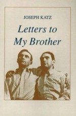 Letters to My Brother - Joseph Katz