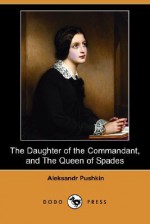 The Daughter of the Commandant, and the Queen of Spades (Dodo Press) - Alexander Pushkin, Mrs. Milne Home, H. Twitchell