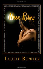 Moon Rising - Laurie Bowler