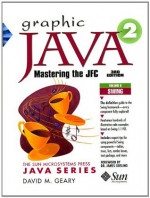 Graphic Java 2: Mastering the Jfc, By Geary, 3Rd Edition, Volume 2: Swing - David Geary