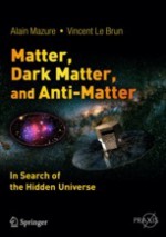 Matter, Dark Matter, and Anti-Matter: In Search of the Hidden Universe - Alain Mazure, Vincent Le Brun