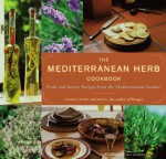 The Mediterranean Herb Cookbook: Fresh and Savory Recipes from the Mediterranean Garden - Georgeanne Brennan, Grey Crawford