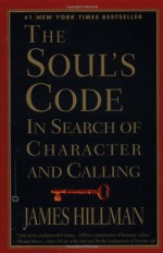 The Soul's Code: In Search of Character and Calling - James Hillman