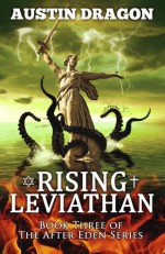 Rising Leviathan (After Eden Series, Book #3) - Austin Dragon