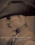 Revealing Character: Texas Tintypes - Robb Kendrick, John Graves