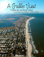 A Gull's View: Aerial View of Long Beach Island - Lisa Ball, Wallace Smitty Smith