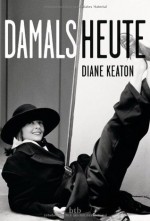 Damals Heute - Diane Keaton, Frauke Brodd