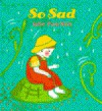 So Happy: So Sad - Julie Paschkis