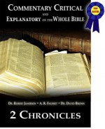 Commentary Critical and Explanatory - Book of 2nd Chronicles (Annotated) (Commentary Critical and Explanatory on the Whole Bible) - Robert Jamieson