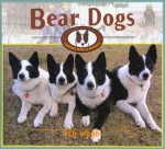 Bear Dogs: Canines with a Mission - Ted Wood