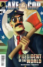 Axe Cop: Volume 4 - President of the world - Malachai Nicolle, Ethan Nicolle, Erik Schulz