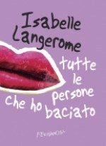 Tutte le persone che ho baciato - Isabelle Langerome, Elena Battista