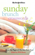 The New York Times Sunday Brunch Crosswords: From the Pages of The New York Times - The New York Times, Will Shortz