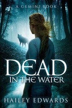 Dead in the Water (Gemini: A Black Dog Series Book 1) - Hailey Edwards