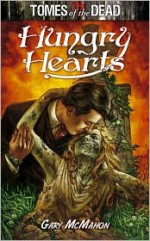 Tomes of the Dead: Hungry Hearts - Gary McMahon